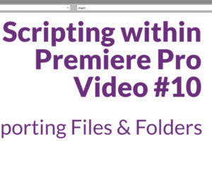 Scripting with Premiere Pro Video #10